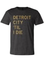 Detroit City FC Til I Die Fashion T Shirt - Grey