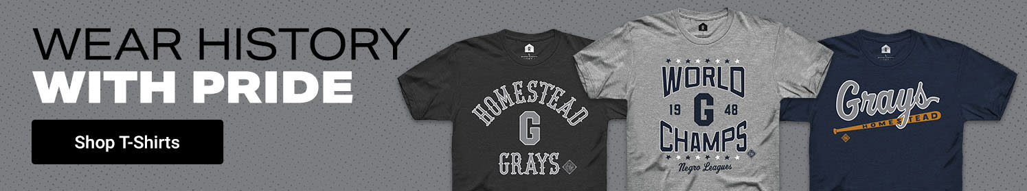 Wear History With Pride | Shop Homestead Grays T-Shirts