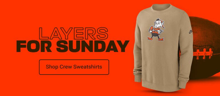 Layers For Sunday | Shop Cleveland Browns Crewnecks