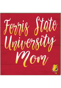 KH Sports Fan Ferris State Bulldogs 10x10 Mom Sign