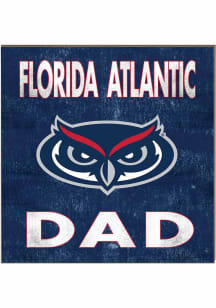 KH Sports Fan Florida Atlantic Owls 10x10 Dad Sign