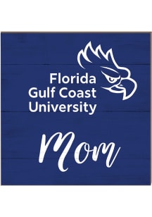 KH Sports Fan Florida Gulf Coast Eagles 10x10 Mom Sign