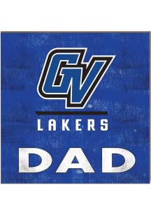 KH Sports Fan Grand Valley State Lakers 10x10 Dad Sign