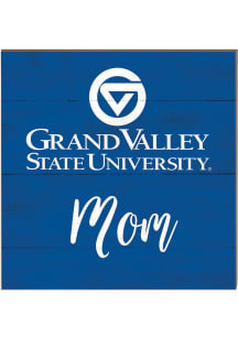 KH Sports Fan Grand Valley State Lakers 10x10 Mom Sign