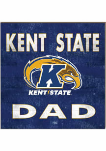 KH Sports Fan Kent State Golden Flashes 10x10 Dad Sign