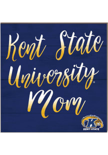 KH Sports Fan Kent State Golden Flashes 10x10 Mom Sign
