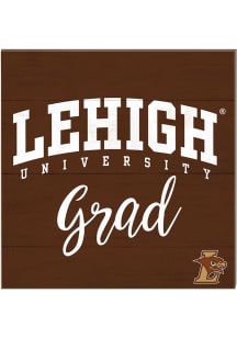 KH Sports Fan Lehigh University 10x10 Grad Sign