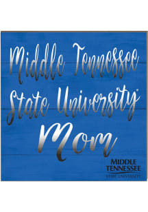 KH Sports Fan Middle Tennessee Blue Raiders 10x10 Mom Sign