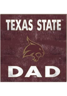 KH Sports Fan Texas State Bobcats 10x10 Dad Sign