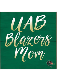 KH Sports Fan UAB Blazers 10x10 Mom Sign