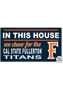 KH Sports Fan Cal State Fullerton Titans 20x11 Indoor Outdoor In This House Sign