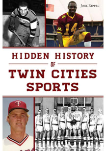 Minneapolis Hidden History of Twin Cities Sports Travel Book