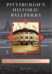 Pittsburgh Pittsburgh's Historic Ballparks History Book