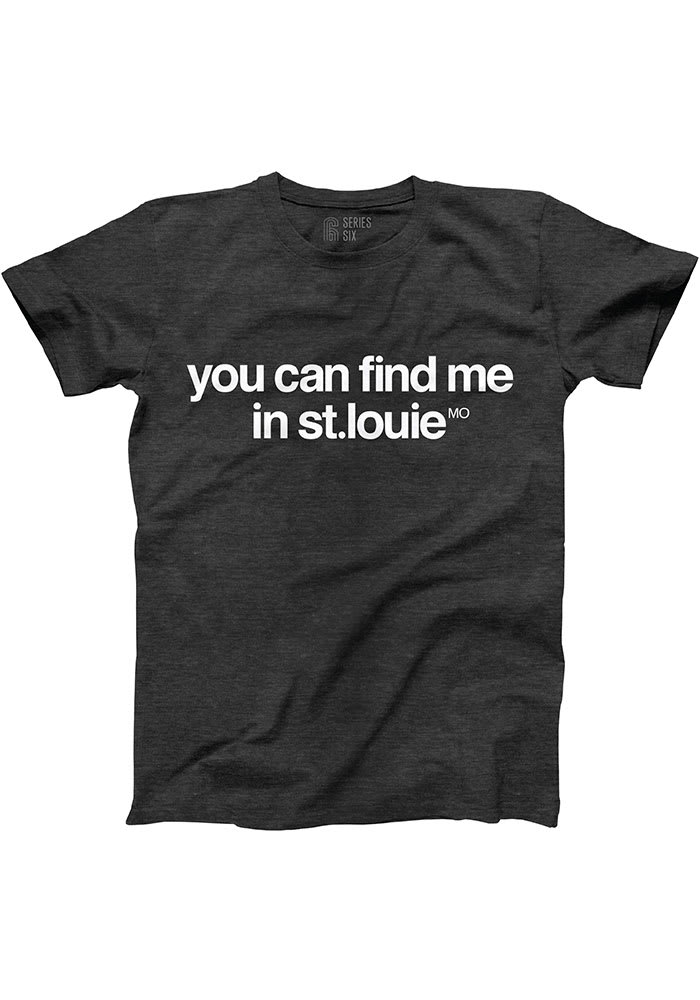Series Six St. Louis Heather Black You Can Find Me Short Sleeve T Shirt