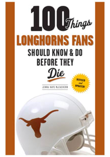 Texas Longhorns 100 Things Fan Guide