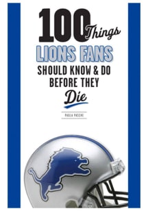 Detroit Lions 100 Things Fan Guide