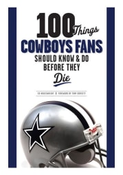 Dallas Cowboys 100 Things Fan Guide