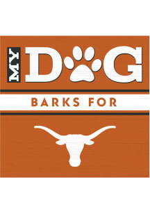 Imperial Texas Longhorns My Dog Barks Wood Sign