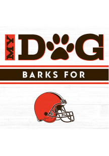 Imperial Cleveland Browns White My Dog Barks Wood Sign