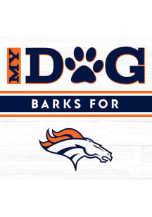 Imperial Denver Broncos White My Dog Barks Wood Sign