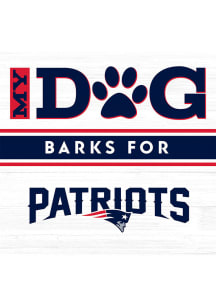 Imperial New England Patriots White My Dog Barks Wood Sign