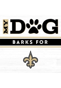Imperial New Orleans Saints White My Dog Barks Wood Sign