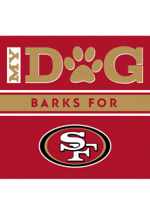 Imperial San Francisco 49ers My Dog Barks Wood Sign