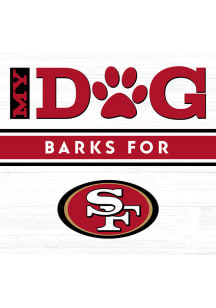 Imperial San Francisco 49ers White My Dog Barks Wood Sign