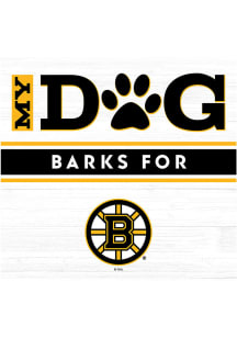 Imperial Boston Bruins White My Dog Barks Wood Sign