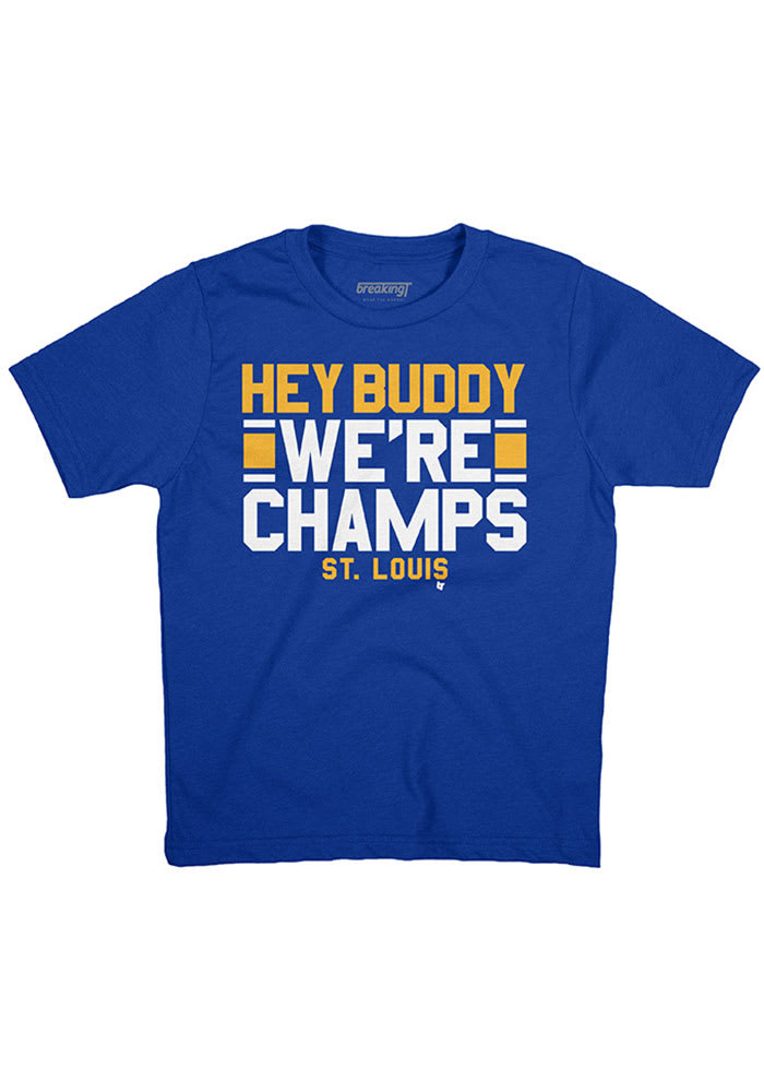 BreakingT St Louis Youth Blue Hey Budddy Were Champs Short Sleeve Fashion T-Shirt