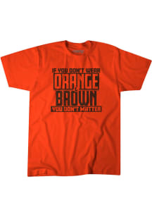 BreakingT Cleveland Orange If You Dont Wear Short Sleeve Fashion T Shirt