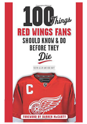 Detroit Red Wings 100 Things Fan Guide