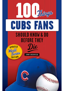 Chicago Cubs 100 Things Fan Guide
