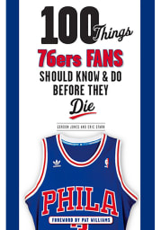 Philadelphia 76ers 100 Things Fan Guide