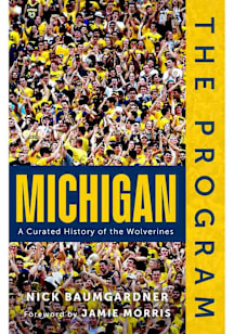 Michigan Wolverines The Program: University of Michigan History Book