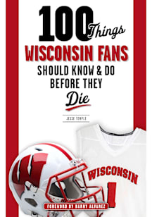 Red Wisconsin Badgers 100 Things Fan Guide