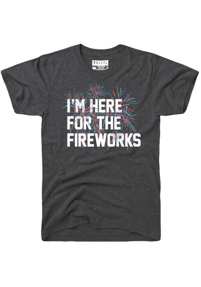 Rally Grey Im Here for the Fireworks Short Sleeve T Shirt