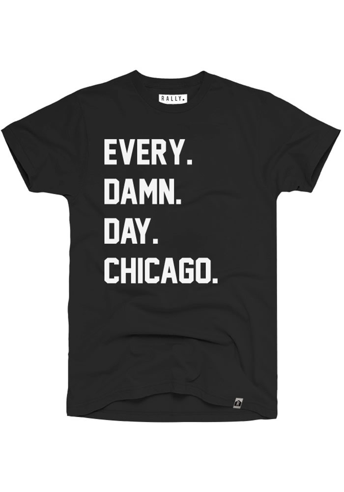 Rally Chicago Black Every. Damn. Day Short Sleeve T Shirt