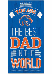 Boise State Broncos Best Dad in the World Sign