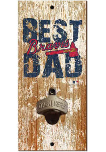 Atlanta Braves Best Dad Bottle Opener Sign