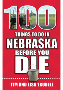 Nebraska 100 Things To Do Travel Book