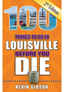 Louisville 100 Things To Do Travel Book