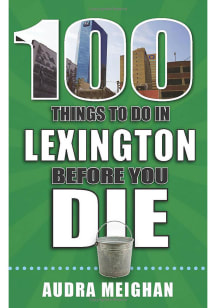 Lexington 100 Things To Do Travel Book