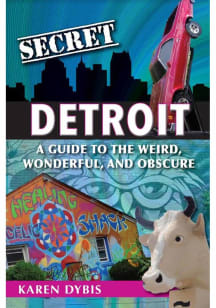Detroit A Guide to the Weird, Wonderful, and Obscure Travel Book