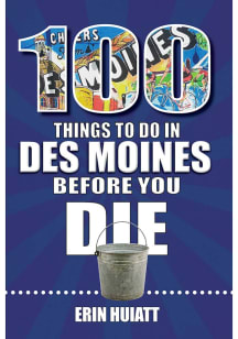Des Moines 100 Things to Do Travel Book