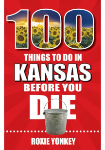 Kansas 100 Things to Do Travel Book