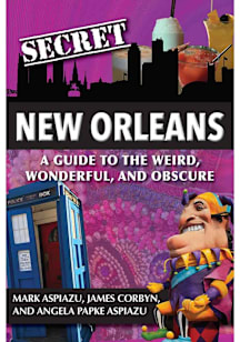 Louisiana A Guide to the Weird, Wonderful, and Obscure Travel Book
