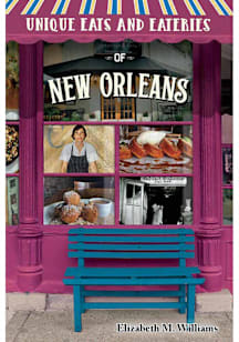Louisiana Unique Eats and Eateries of New Orleans Travel Book
