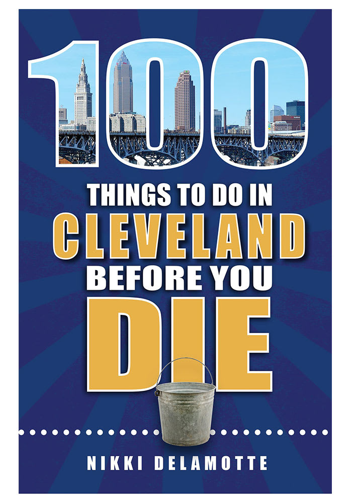 Cleveland 100 Things to Do In Cleveland Travel Book