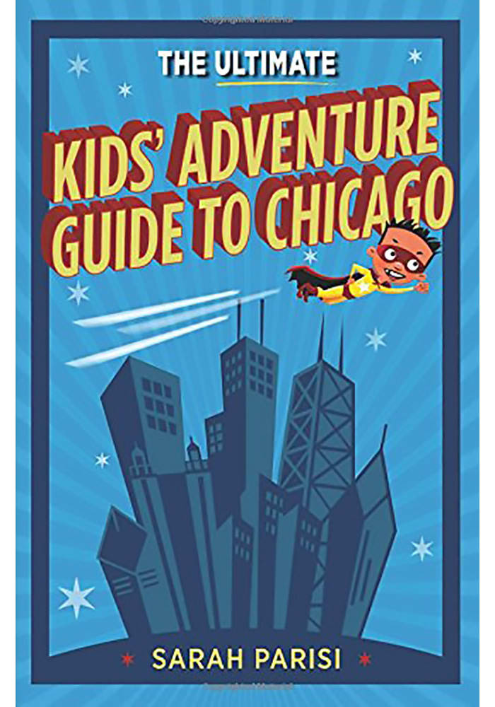 Chicago The Ultimate Kids Adventure Guide to Chicago Travel Book